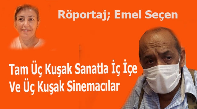 Tam Üç Kuşak Sanatla İç İçe Ve Üç Kuşak Sinemacılar