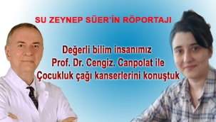 Prof. Dr. Cengiz. Canpolat ile çocukluk çağı kanserleri konuştuk