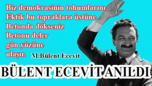 BÜLENT ECEVİT ANILDI