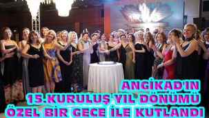 Angikad'in 15.Kuruluş Yil Dönümü Özel Bir Gece Ile Kutlandi