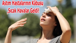 Astım Hastalarının Kâbusu Sıcak Havalar Geldi!