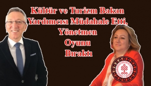 Kültür ve Turizm Bakan Yardımcısı Müdahale Etti, Yönetmen Oyunu Bıraktı