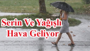 Serin Ve Yağışlı Hava Geliyor