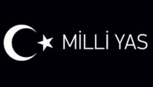 MİLLİ YAS İLAN EDİLDİ