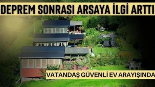 DEPREM TEDİRGİNLİĞİ ARSAYA İLGİYİ ARTIRTI