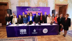 İBB VE İSTANBUL BAROSU'NDAN KADINLAR İÇİN İŞ BİRLİĞİ