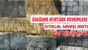  Atatürk Devrimleri ve İstiklal Savaşı Anıtı Yol Hikayesi