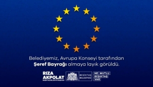 AVRUPA KONSEYİ'NDEN BEŞİKTAŞ BELEDİYESİ'NE "ŞEREF BAYRAĞI''