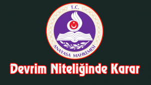 Anayasa Mahkemesinden Devrim Niteliğinde Karar