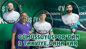 GÜMÜŞSUYUSPOR'DAN 3 TAKVİYE DAHA VAR
