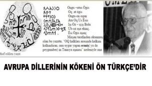 AVRUPA DİLLERİNİN KÖKENİ ÖN TÜRKÇE'DİR