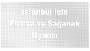 FIRTINA VE SAĞANAK YAĞMUR GELİYOR