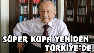 SÜPER KUPA YENİDEN TÜRKİYE'DE