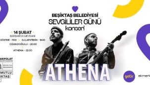 BEŞİKTAŞ'TA 14 ŞUBAT YENİLENEN BARBAROS MEYDANI'NDA ATHENA KONSERİ İLE KUTLANACAK