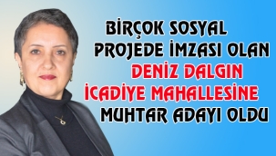 BİRÇOK SOSYAL PROJEDE İMZASI OLAN GASSOPDER ÜYESİ DENİZ DALGIN İCADİYE MAHALLESİNE MUHTAR ADAYI OLDU