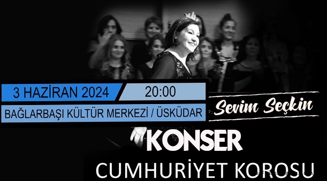 3 Haziranda Sevim Seçkin Cumhuriyet Korosu Konseri 