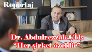Dr. Abdulrezzak ÇİL "Her şirket özeldir" 