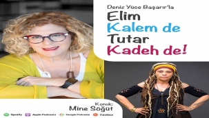 "ELİM KALEM DE TUTAR KADEH DE"YE MİNE SÖĞÜT' KONUK OLDUĞU