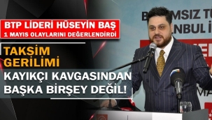 HÜSEYİN BAŞ: "TAKSİM GERİLİMİ KAYIKÇI KAVGASINDAN BAŞKA BİR ŞEY DEĞİL"