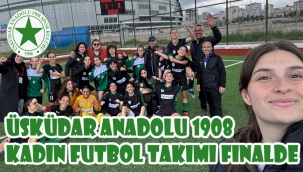 Üsküdar Anadolu 1908 Kadın Futbol Takımı Finalde
