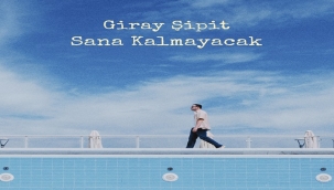 GİRAŞ ŞİPİT'İN TEKLİSİ "SANA KALMAYACAK" YAYINDA