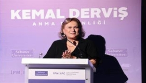 KEMAL DERVİŞ VEFATININ BİRİNCİ YILINDA SABANCI ÜNİVERSİTESİ'NDE ARILDI 
