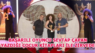 BAŞARILI OYUNCU SEVTAP ÇAPAN YAZDIĞI ÇOCUK KİTAPLARI İLE ZİRVEDE 