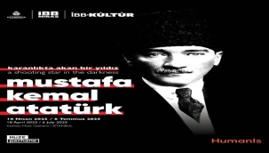  "KARANLIKTA AKAN BİR YILDIZ: MUSTAFA KEMAL ATATÜRK" SERGİSİ MÜZE GAZHANE'DE AÇILIYOR