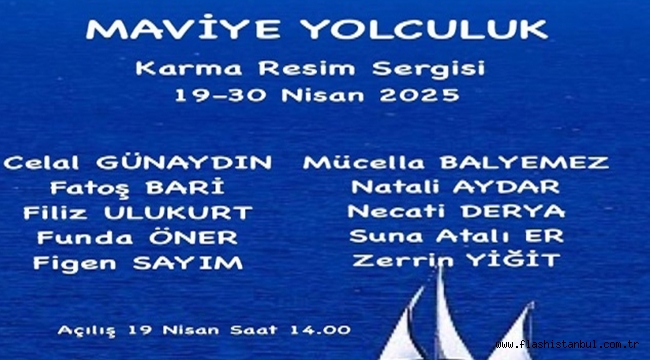 "MAVİYE YOLCULUK" KARMA RESİM SERGİSİ MB SANAT EVİ'NDE AÇILIYOR