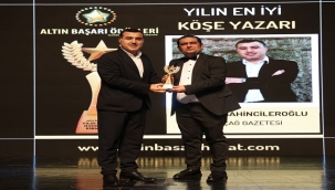 MEHMET ŞAHİNCİLEROĞLU'NA "YILIN EN İYİ KÖŞE YAZARI" ÖDÜLÜ