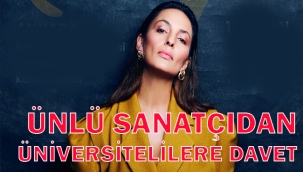 ÜNLÜ SANATÇIDAN ÜNİVERSİTELİLERE KONSER DAVETİ