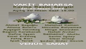 "VAKİT BAHARSA" KARMA RESİM SERGİSİ VENÜS SANAT GALERİSİ'NDE AÇILIYOR