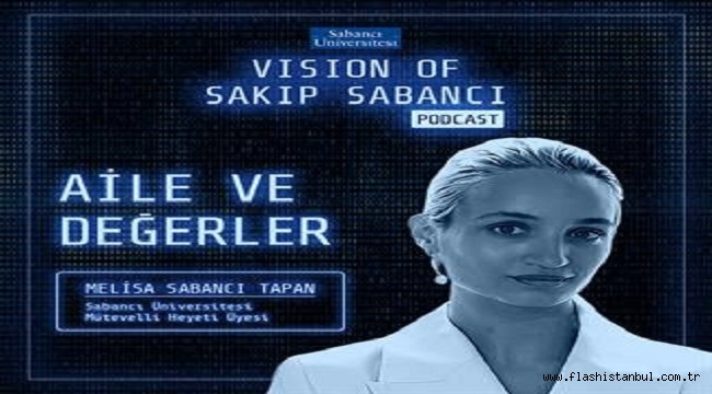 ALANINDA BİR İLK OLAN "VISION OF SAKIP SABANCI PODCAST" YAYINDA