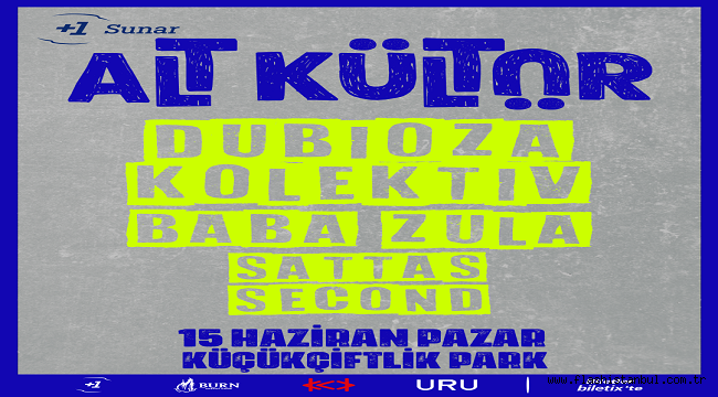 DUBIOZA KOLEKTİV, BABA ZULA, SATTAS ve SECOND "+1 SUNAR: ALT KÜLTÜR" ile 15 HAZİRAN'DA KÜÇÜKÇİFTLİK PARK'TA