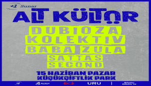 DUBIOZA KOLEKTİV, BABA ZULA, SATTAS ve SECOND "+1 SUNAR: ALT KÜLTÜR" ile 15 HAZİRAN'DA KÜÇÜKÇİFTLİK PARK'TA