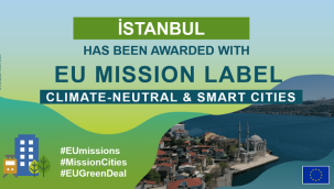 İBB AVRUPA BİRLİĞİ "MISSION LABEL" ÖDÜLÜNE LAYIK GÖRÜLDÜ
