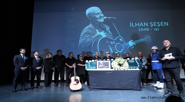 İLHAN ŞEŞEN'E SON VEDA