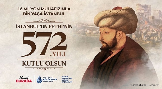 İSTANBUL'UN FETHİ'NİN 572. YIL DÖNÜMÜ KUTLANACAK