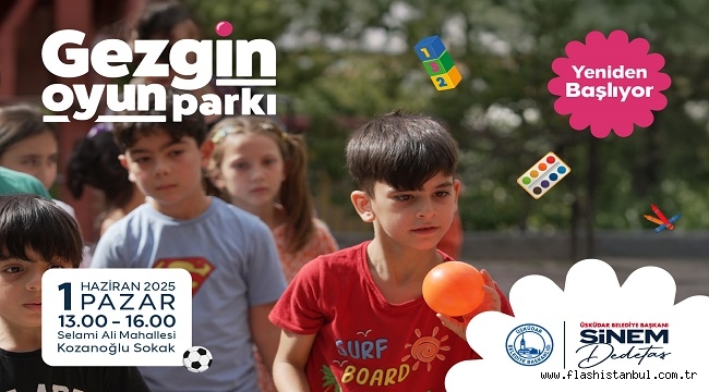 ''ÜSKÜDAR'DA "GEZGİN OYUN PARKI" ETKİNLİKLERİ YENİDEN BAŞLIYOR''