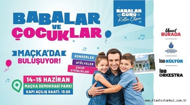 BABALAR VE ÇOCUKLAR MAÇKA'DA BULUŞUYOR