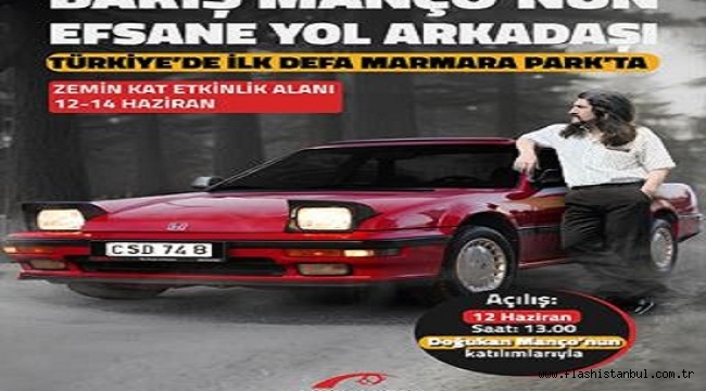 BARIŞ MANÇO'NUN EFSANE ARACI İLK KEZ MARMARA PARK AVM'DE SERGİLENECEK
