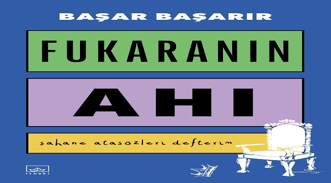 BAŞAR BAŞARIR'DAN "FUKARANIN AHI" KİTABI RAFLARDA