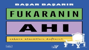 BAŞAR BAŞARIR'DAN "FUKARANIN AHI" KİTABI RAFLARDA