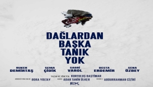 BAŞTİMAR'IN "DAĞLARDAN BAŞTA TANIK YOK" FİLMİ FESTİVALLERE KATILACAK