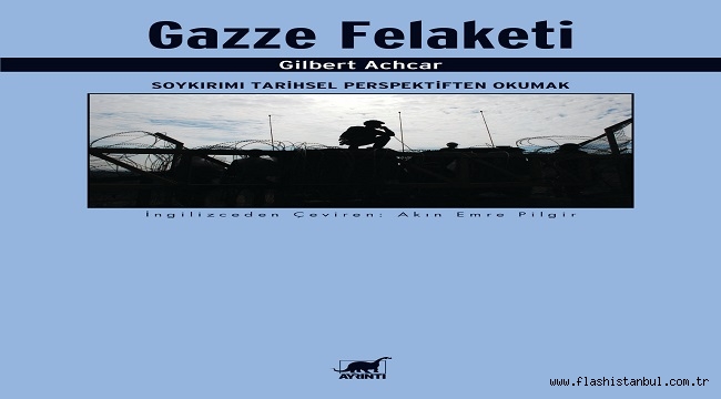 GILBERT ACHCAR'IN "GAZZE FELAKETİ" ADLI KİTABI RAFLARDA