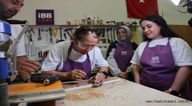 İBB'DEN KADINLARA MARANGOZLUK EĞİTİMİ
