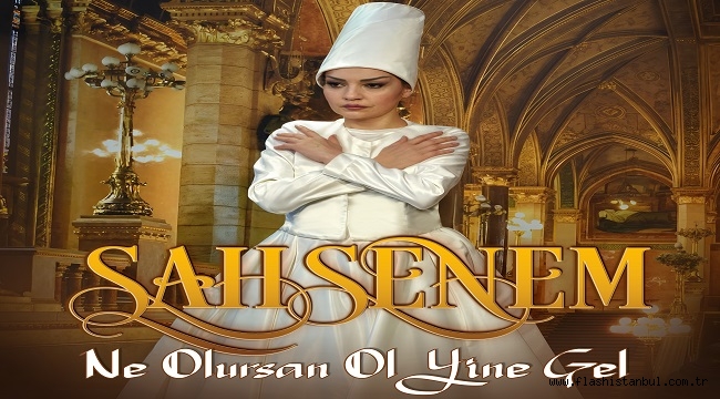 ŞAHSENEM KADIN MEVLEVİ OLDU