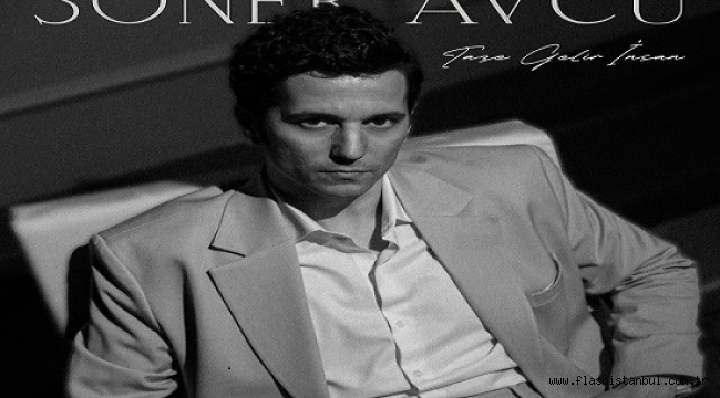 SONER AVCU'DAN YENİ BİR HİT : "TAZE GELİR İNSAN"