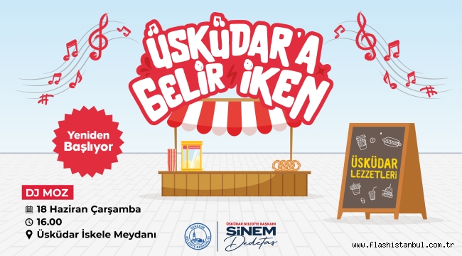 "ÜSKÜDAR'A GELİR İKEN'' YENİDEN BAŞLIYOR