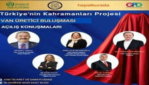 YEREL ÜRETİMİN KAHRAMANLARI VAN'DA BULUŞUYOR